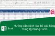 Hướng dẫn cách loại bỏ các hàng trùng lặp trong Excel